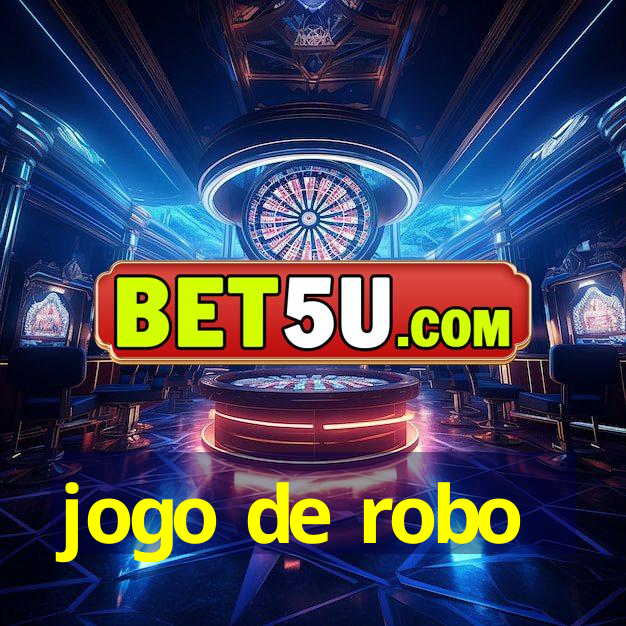 jogo de robo